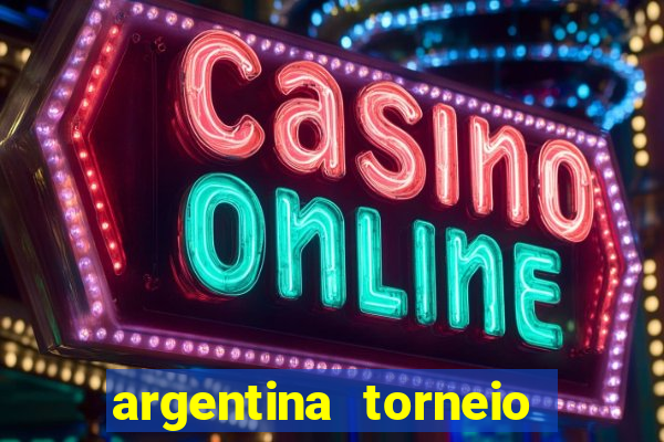 argentina torneio betano tabela